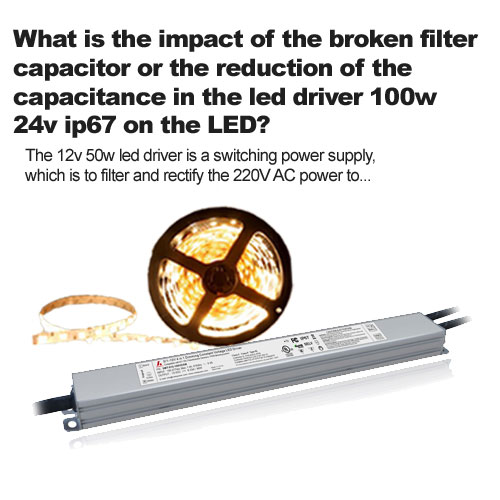 ما هو تأثير مكثف الفلتر المكسور أو تقليل السعة في محرك LED 100w 24v ip67 على LED؟
        
